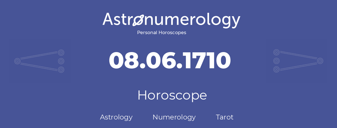 Horoscope for birthday (born day): 08.06.1710 (June 08, 1710)