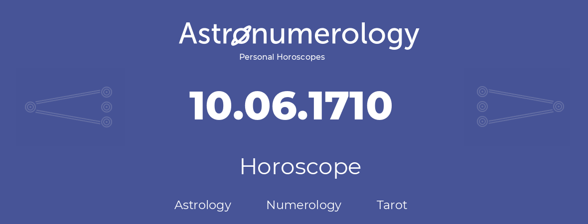 Horoscope for birthday (born day): 10.06.1710 (June 10, 1710)