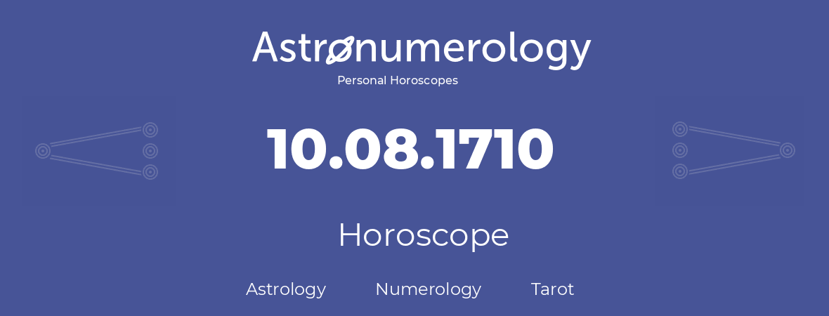 Horoscope for birthday (born day): 10.08.1710 (August 10, 1710)