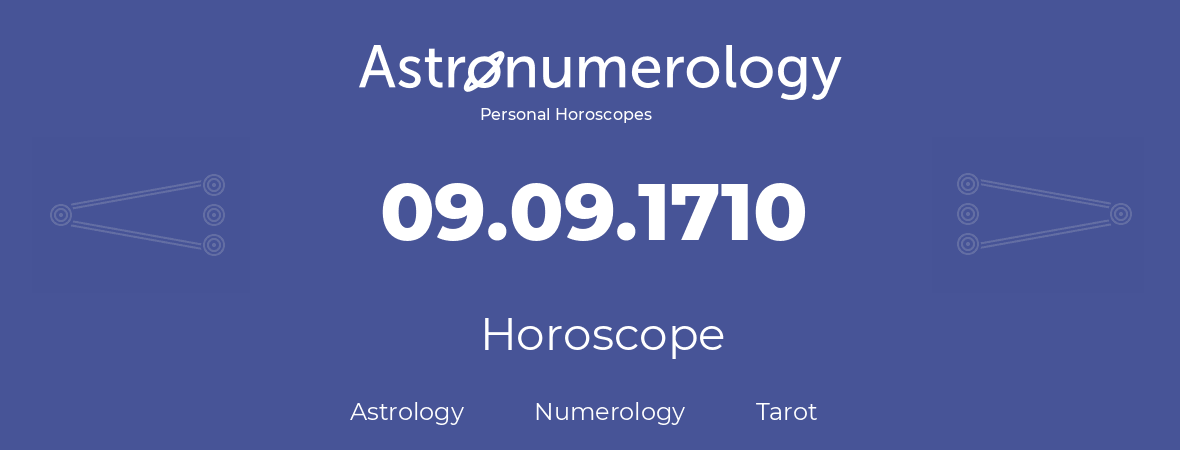 Horoscope for birthday (born day): 09.09.1710 (September 09, 1710)