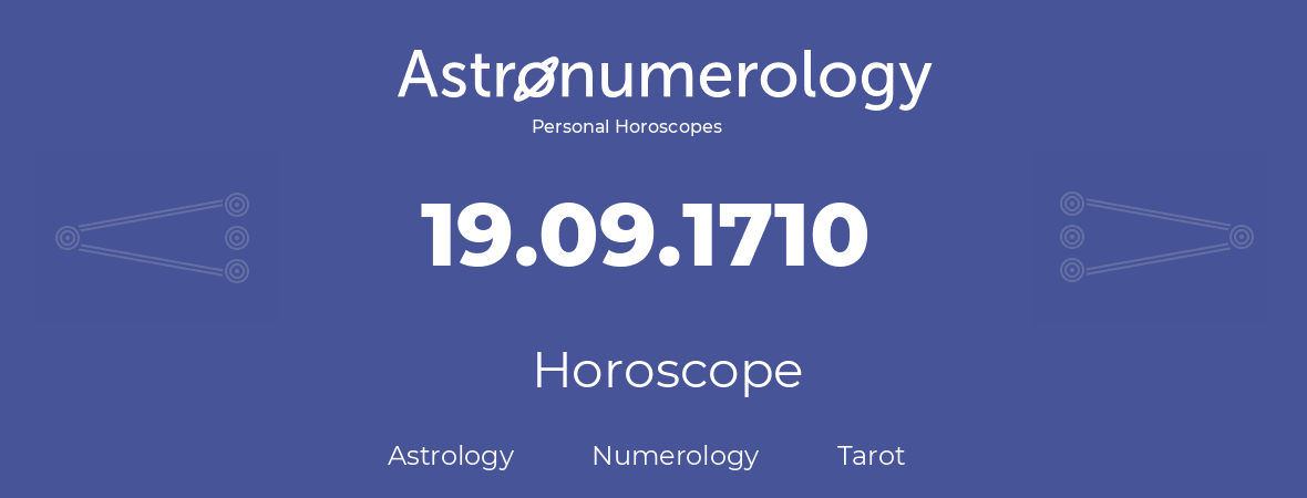 Horoscope for birthday (born day): 19.09.1710 (September 19, 1710)