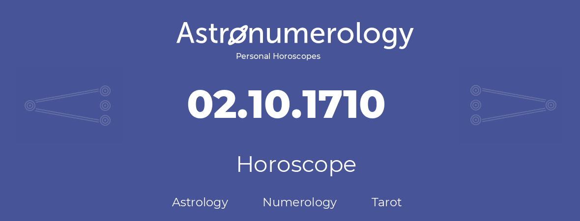 Horoscope for birthday (born day): 02.10.1710 (Oct 02, 1710)