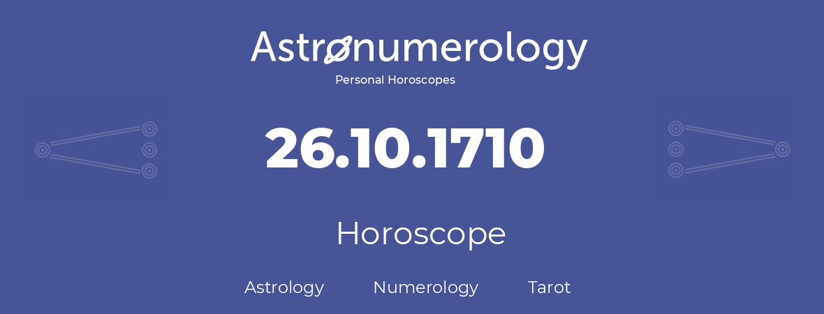 Horoscope for birthday (born day): 26.10.1710 (Oct 26, 1710)