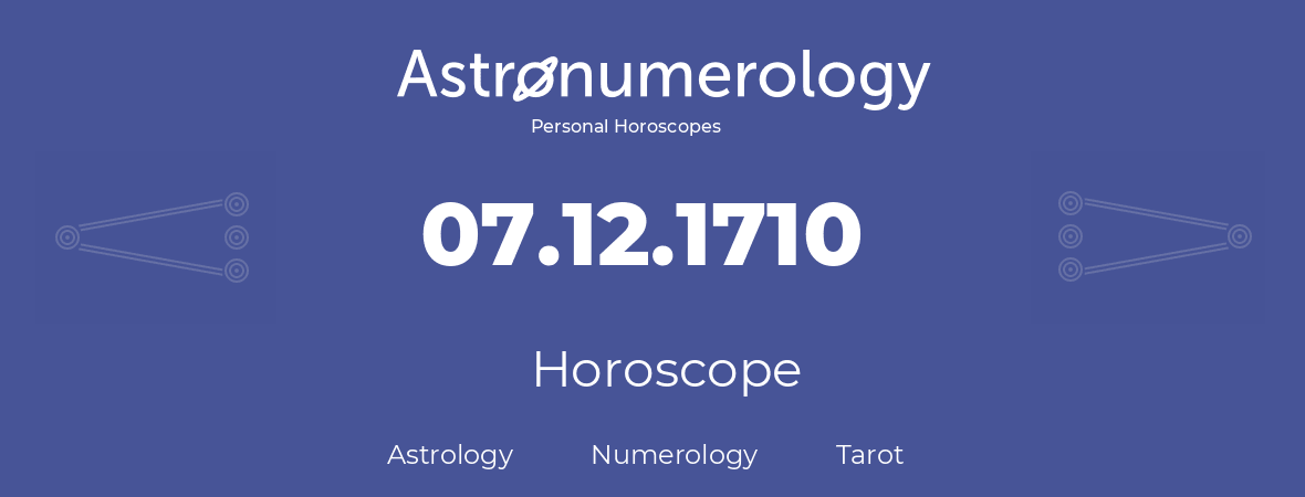 Horoscope for birthday (born day): 07.12.1710 (December 07, 1710)