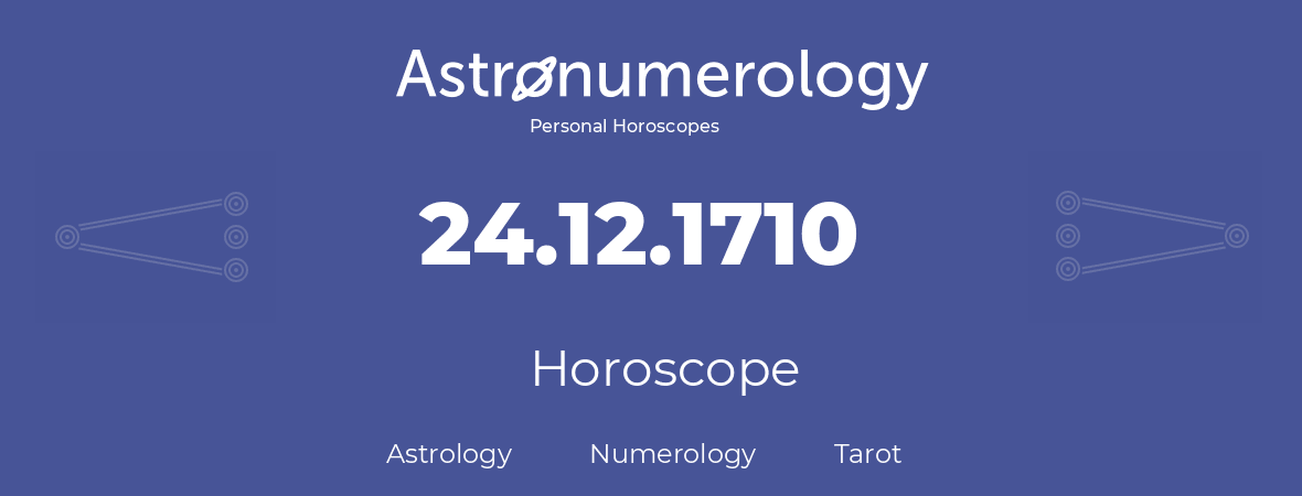 Horoscope for birthday (born day): 24.12.1710 (December 24, 1710)