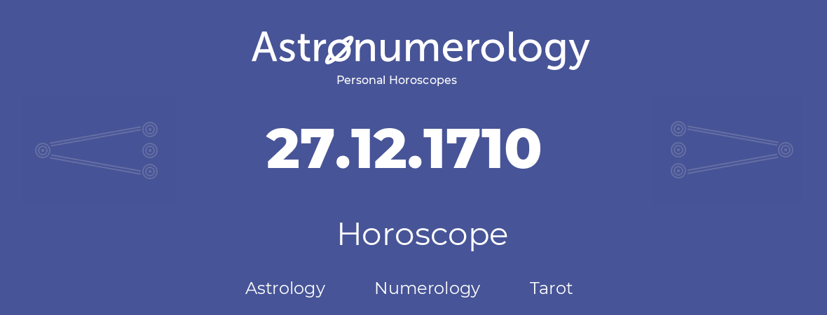 Horoscope for birthday (born day): 27.12.1710 (December 27, 1710)