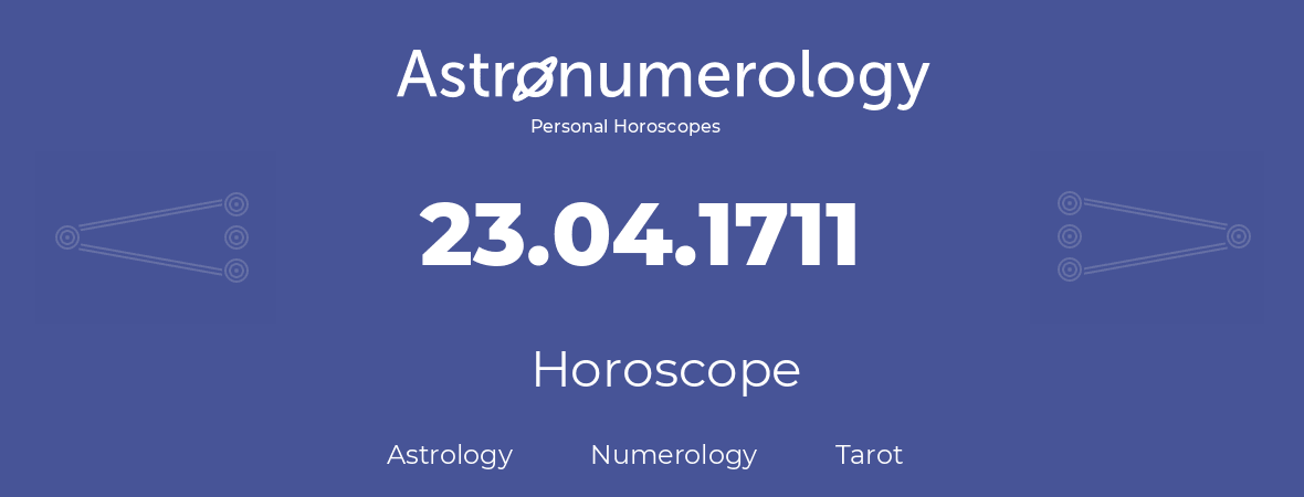 Horoscope for birthday (born day): 23.04.1711 (April 23, 1711)