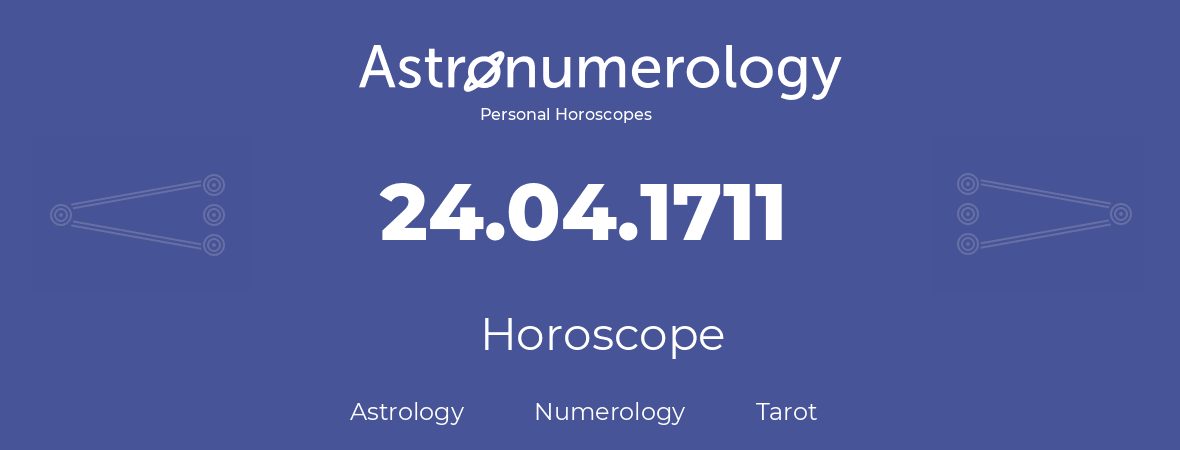 Horoscope for birthday (born day): 24.04.1711 (April 24, 1711)