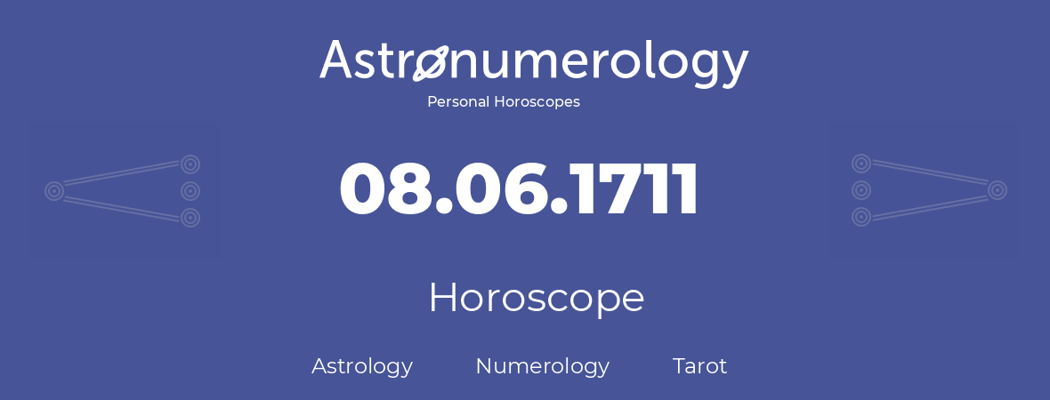 Horoscope for birthday (born day): 08.06.1711 (June 08, 1711)