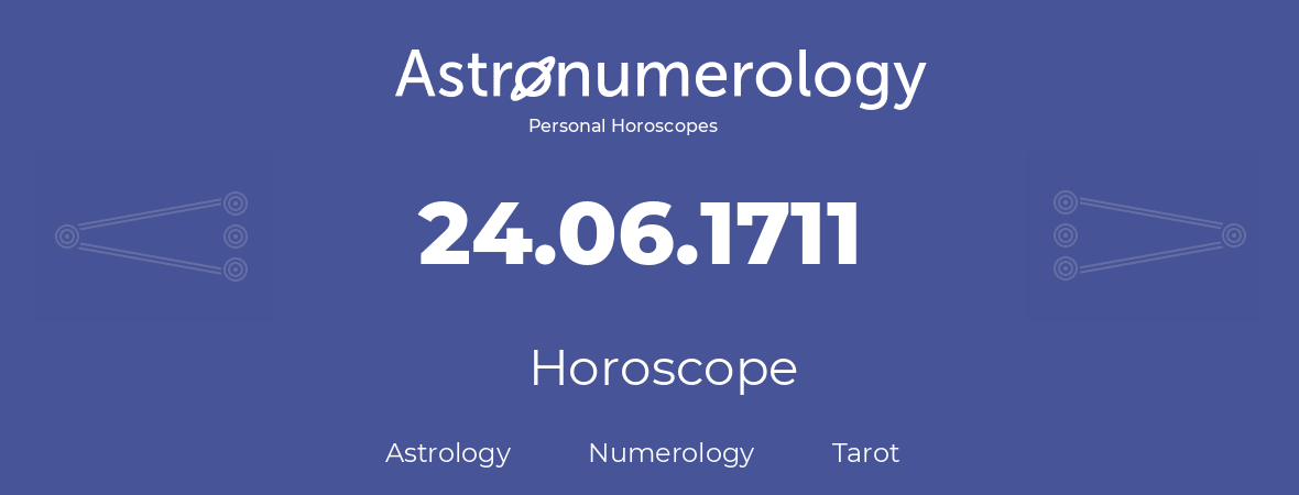 Horoscope for birthday (born day): 24.06.1711 (June 24, 1711)