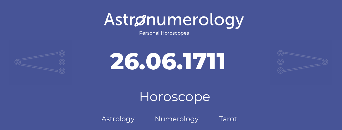 Horoscope for birthday (born day): 26.06.1711 (June 26, 1711)