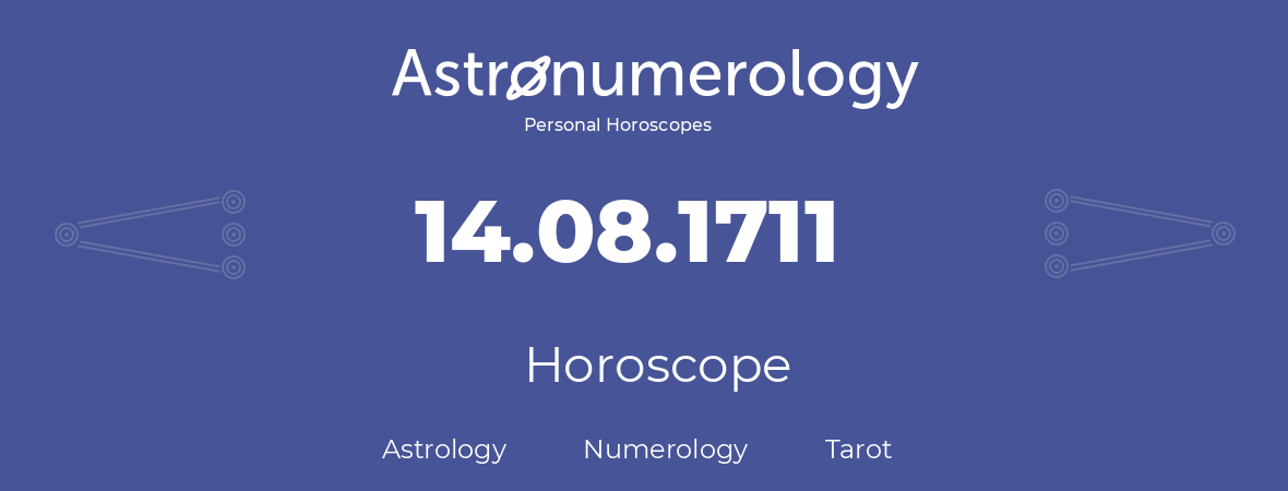 Horoscope for birthday (born day): 14.08.1711 (August 14, 1711)