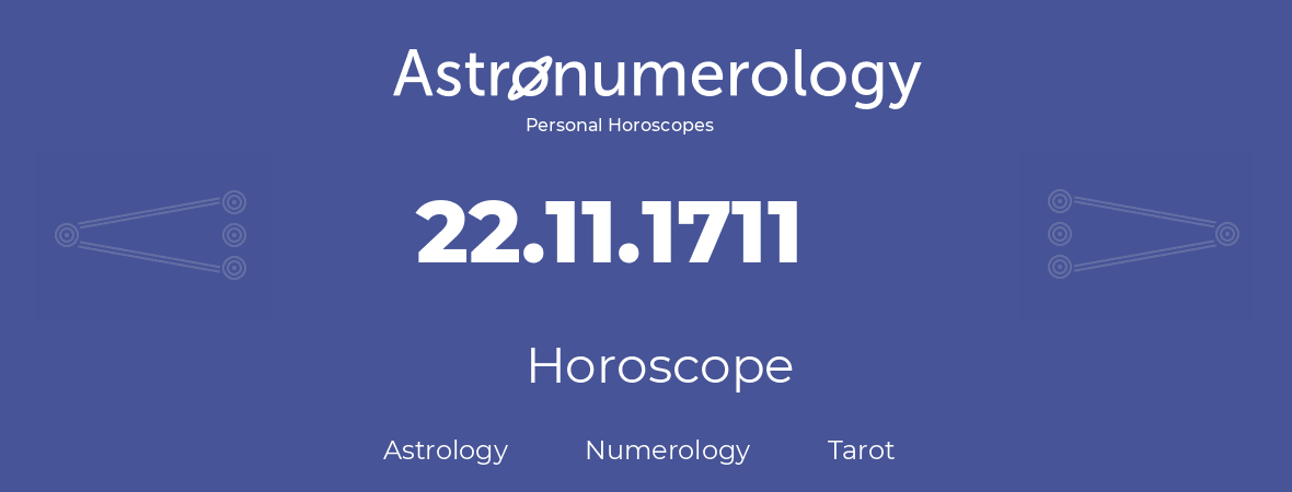 Horoscope for birthday (born day): 22.11.1711 (November 22, 1711)