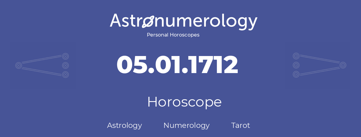 Horoscope for birthday (born day): 05.01.1712 (January 05, 1712)