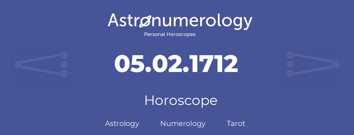 Horoscope for birthday (born day): 05.02.1712 (February 05, 1712)
