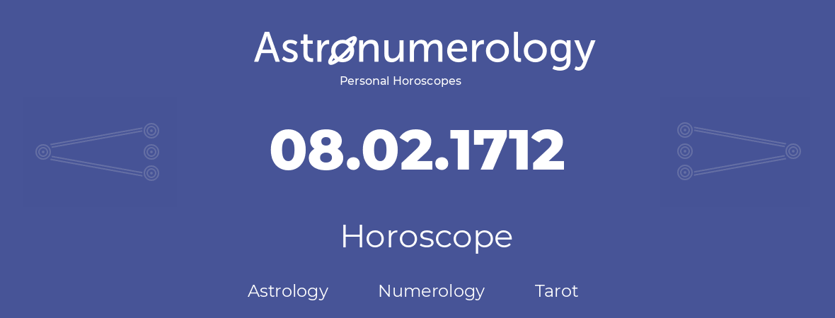 Horoscope for birthday (born day): 08.02.1712 (February 08, 1712)