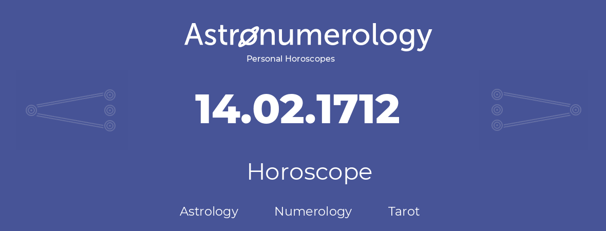 Horoscope for birthday (born day): 14.02.1712 (February 14, 1712)