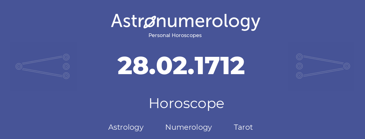 Horoscope for birthday (born day): 28.02.1712 (February 28, 1712)