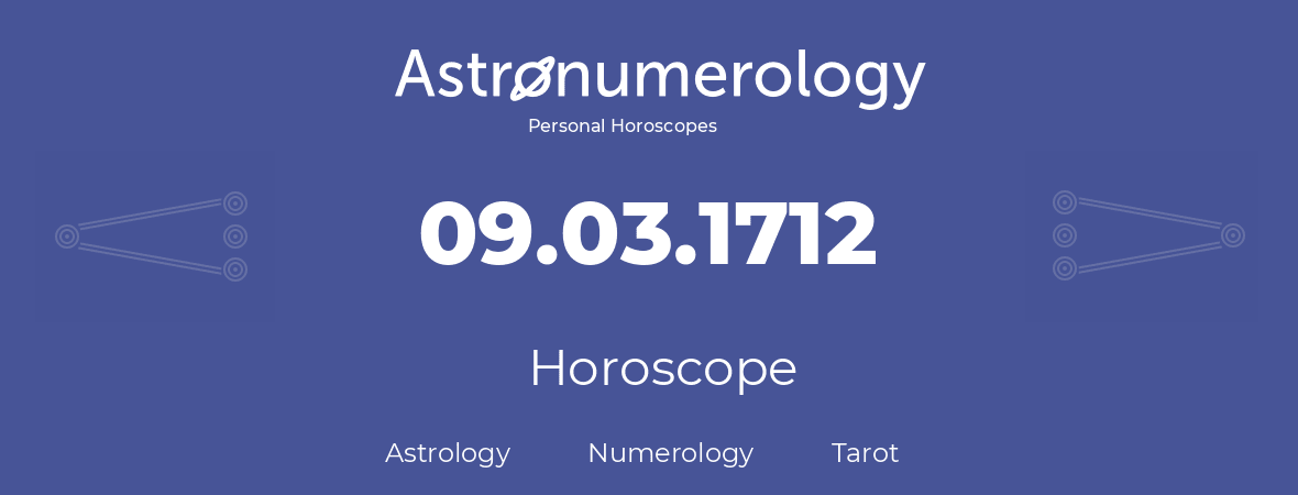 Horoscope for birthday (born day): 09.03.1712 (March 9, 1712)