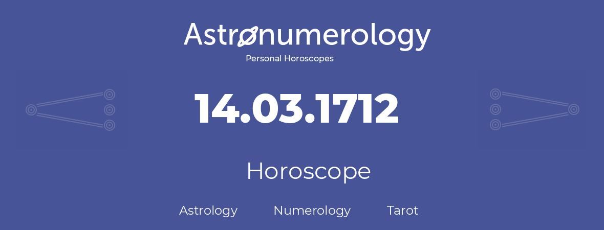 Horoscope for birthday (born day): 14.03.1712 (March 14, 1712)