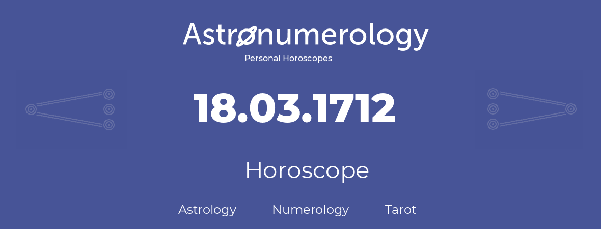 Horoscope for birthday (born day): 18.03.1712 (March 18, 1712)
