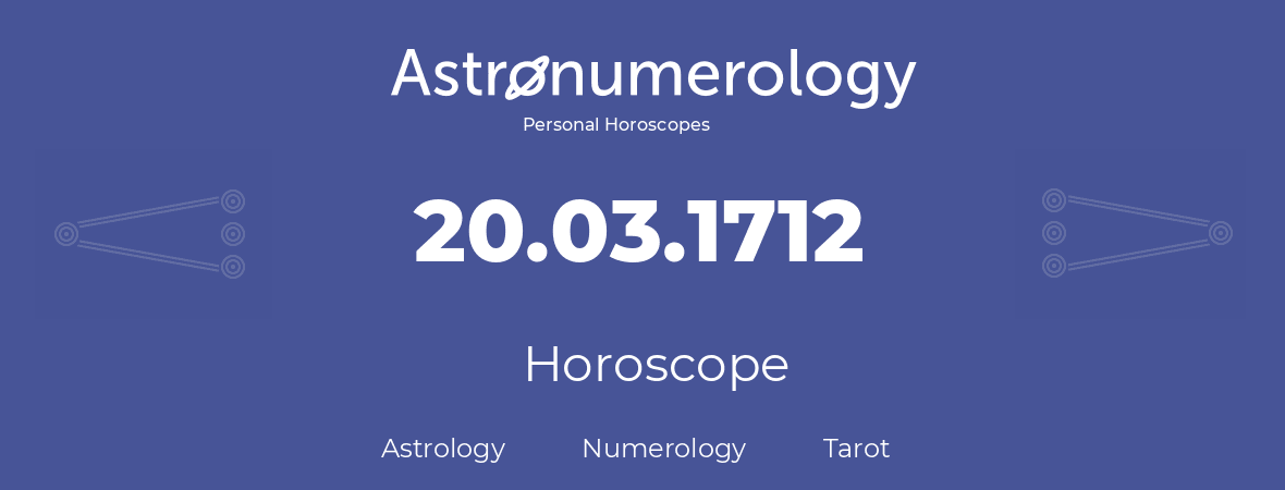 Horoscope for birthday (born day): 20.03.1712 (March 20, 1712)