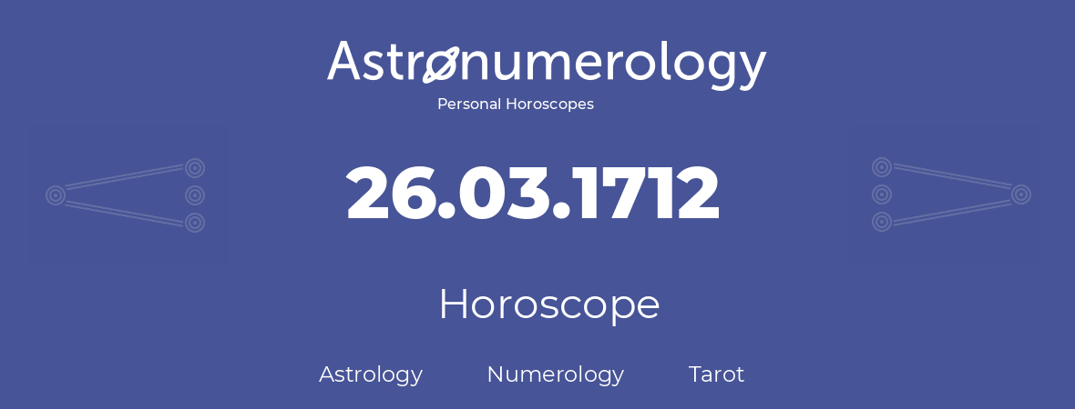 Horoscope for birthday (born day): 26.03.1712 (March 26, 1712)