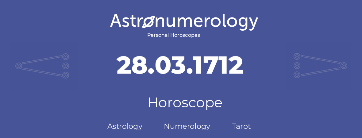 Horoscope for birthday (born day): 28.03.1712 (March 28, 1712)