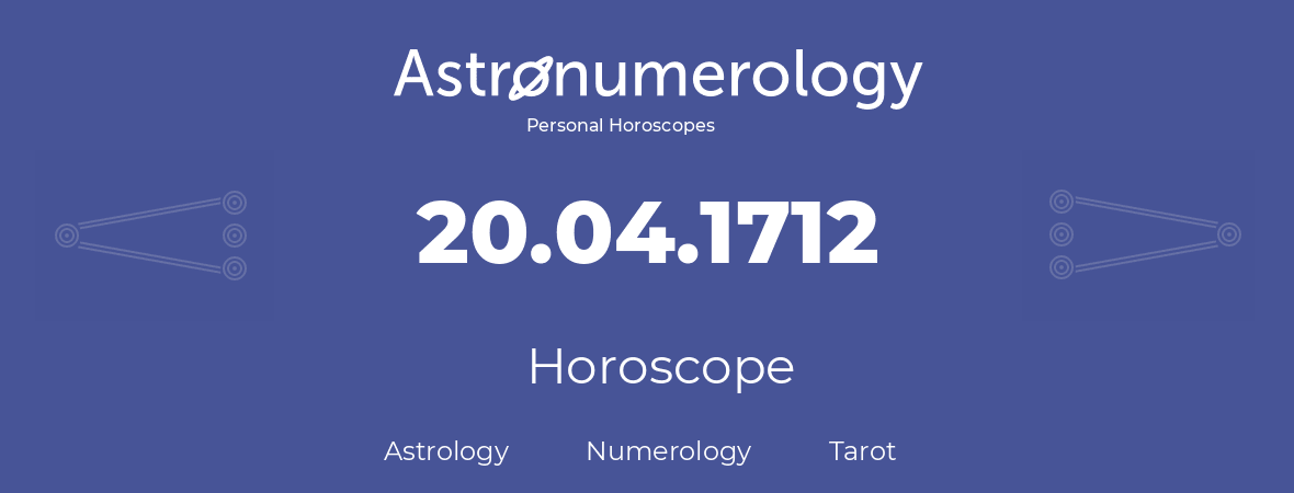 Horoscope for birthday (born day): 20.04.1712 (April 20, 1712)