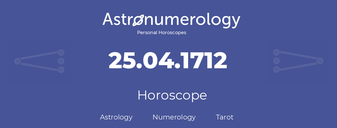 Horoscope for birthday (born day): 25.04.1712 (April 25, 1712)