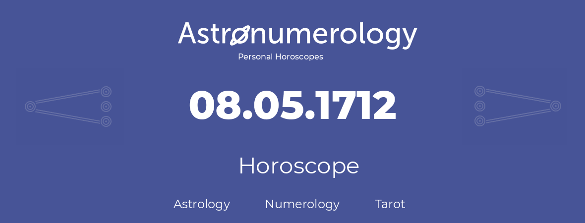 Horoscope for birthday (born day): 08.05.1712 (May 08, 1712)