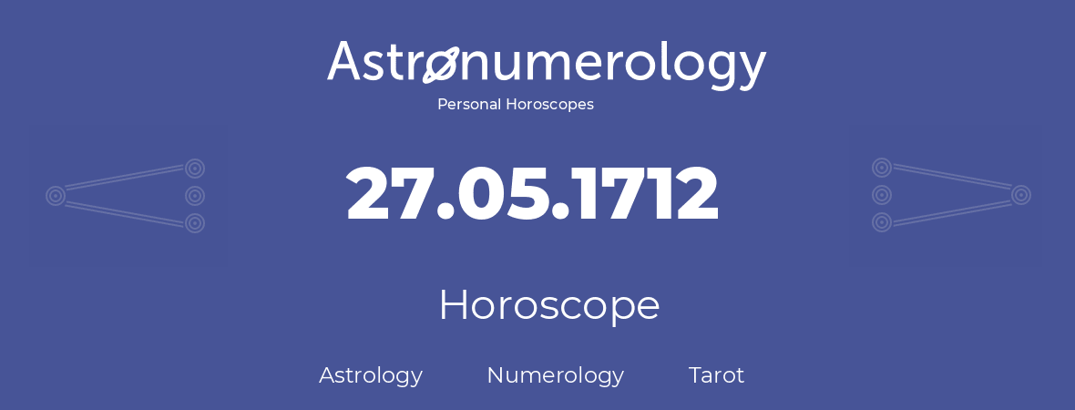 Horoscope for birthday (born day): 27.05.1712 (May 27, 1712)