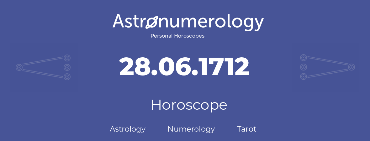 Horoscope for birthday (born day): 28.06.1712 (June 28, 1712)