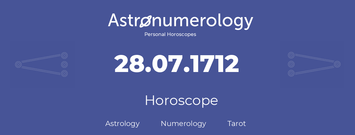 Horoscope for birthday (born day): 28.07.1712 (July 28, 1712)