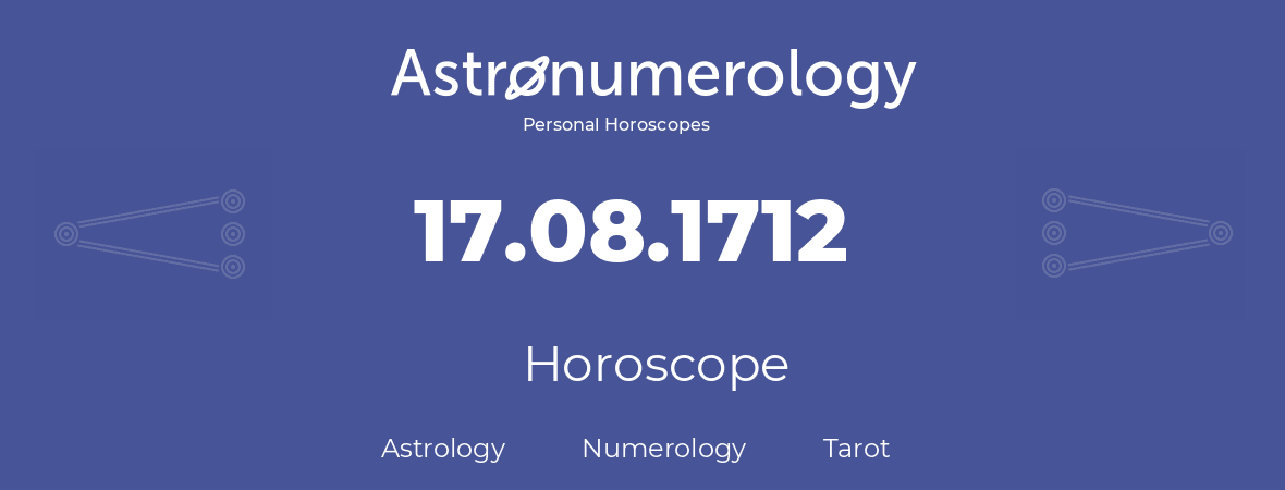 Horoscope for birthday (born day): 17.08.1712 (August 17, 1712)