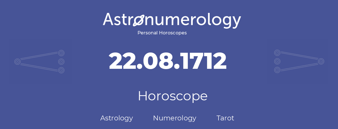 Horoscope for birthday (born day): 22.08.1712 (August 22, 1712)