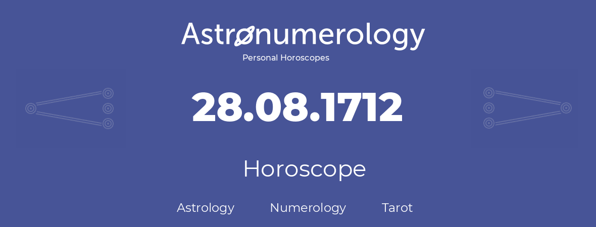 Horoscope for birthday (born day): 28.08.1712 (August 28, 1712)