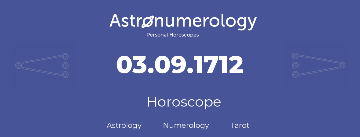 Horoscope for birthday (born day): 03.09.1712 (September 3, 1712)