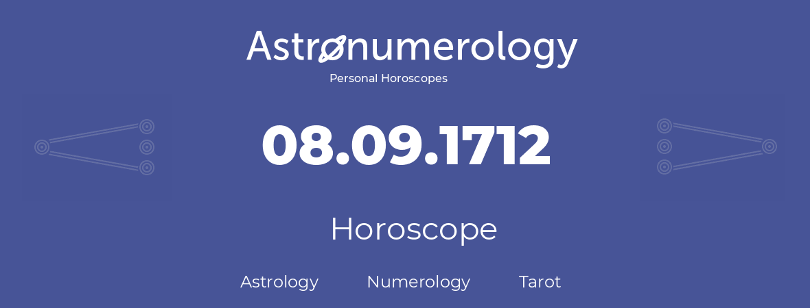 Horoscope for birthday (born day): 08.09.1712 (September 08, 1712)