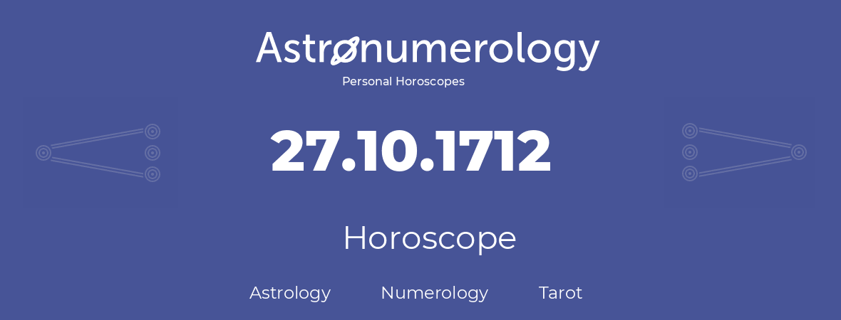 Horoscope for birthday (born day): 27.10.1712 (Oct 27, 1712)