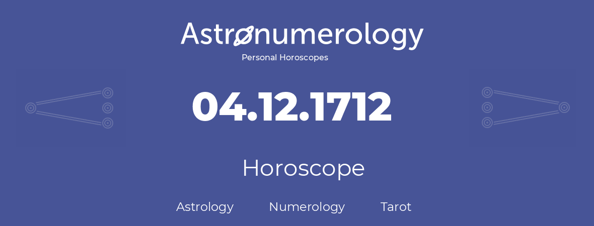 Horoscope for birthday (born day): 04.12.1712 (December 04, 1712)