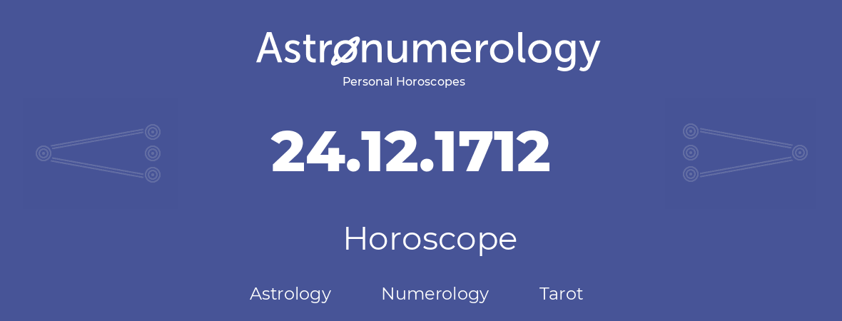 Horoscope for birthday (born day): 24.12.1712 (December 24, 1712)