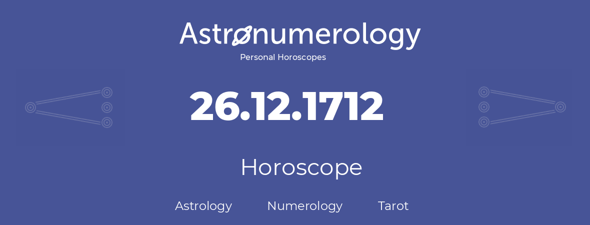 Horoscope for birthday (born day): 26.12.1712 (December 26, 1712)