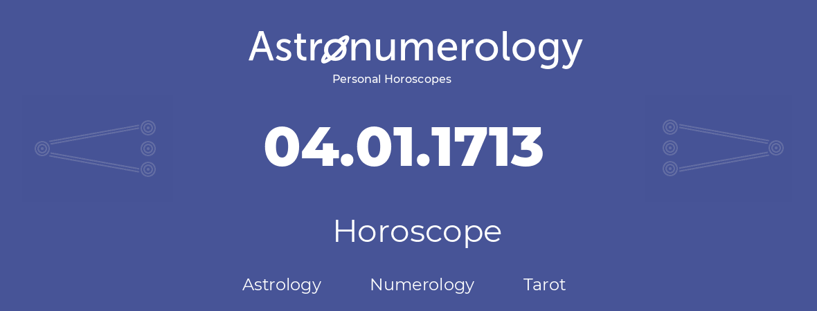 Horoscope for birthday (born day): 04.01.1713 (January 4, 1713)