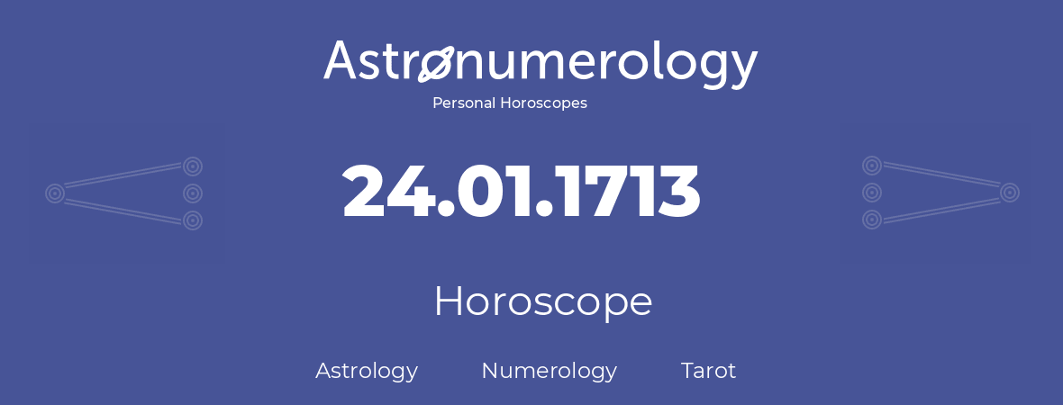 Horoscope for birthday (born day): 24.01.1713 (January 24, 1713)