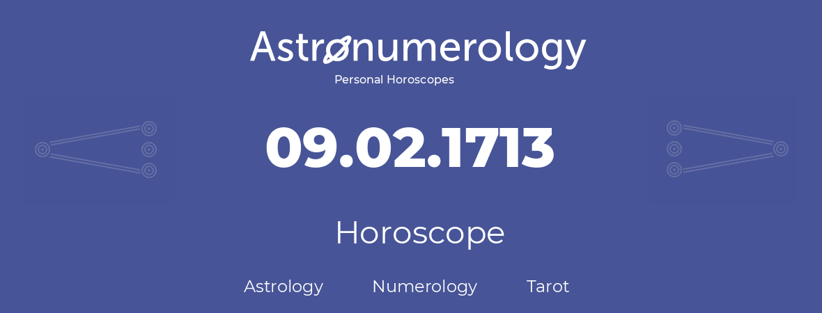 Horoscope for birthday (born day): 09.02.1713 (February 09, 1713)