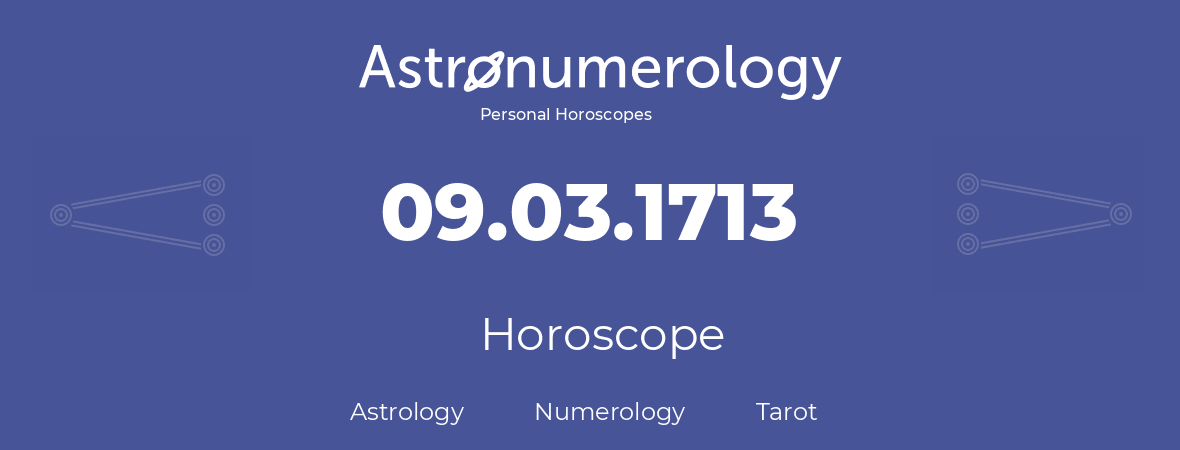 Horoscope for birthday (born day): 09.03.1713 (March 09, 1713)