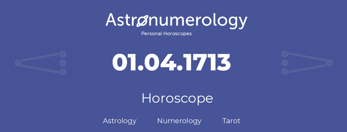 Horoscope for birthday (born day): 01.04.1713 (April 01, 1713)