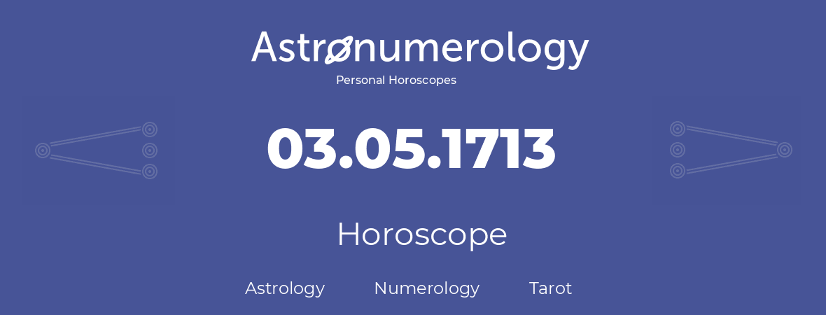 Horoscope for birthday (born day): 03.05.1713 (May 3, 1713)