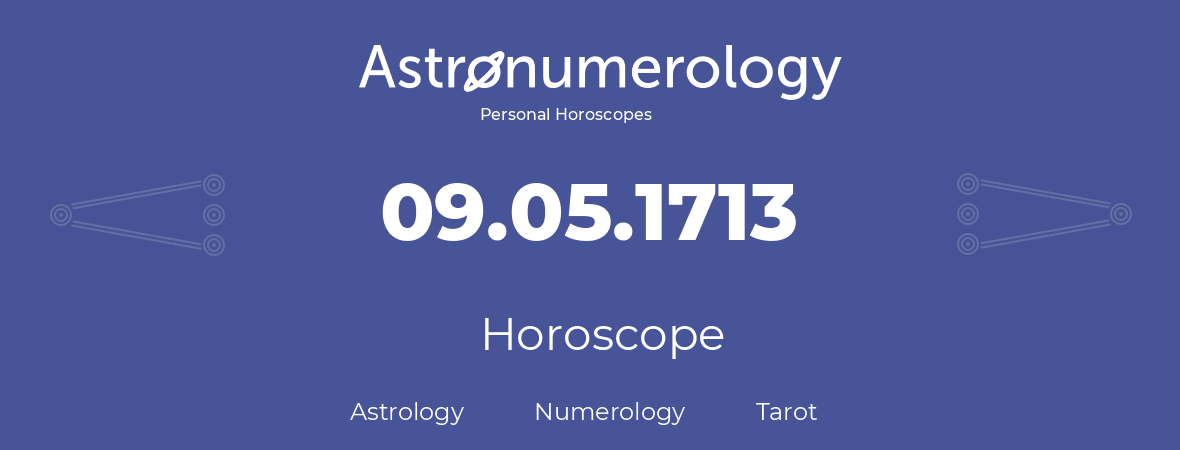 Horoscope for birthday (born day): 09.05.1713 (May 9, 1713)